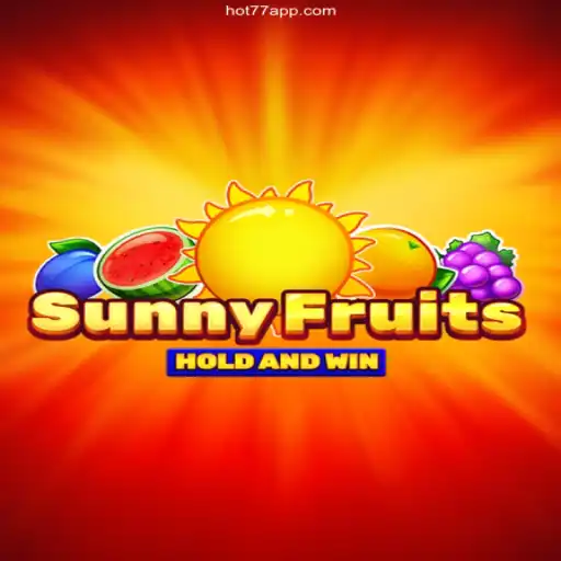 Experience the Thrills of SunnyFruits on the HOT77⭐️ Online Platform